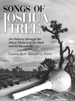 cover image of Songs of Joshua Tree: an Odyssey Through the Music History of the Park and Its Surrounds